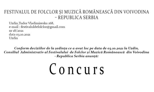 Consiliul Administrativ al Festivalului de Folclor şi Muzică Românească din Voivodina Republica Serbia anunţă: Concurs